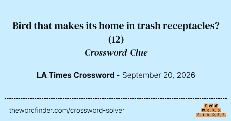 Bird that makes its home in trash receptacles? crossword clue image