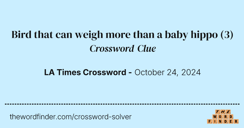 Bird that can weigh more than a baby hippo crossword clue image