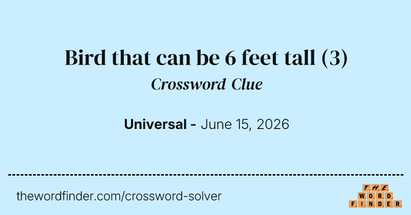 Bird that can be 6 feet tall crossword clue image