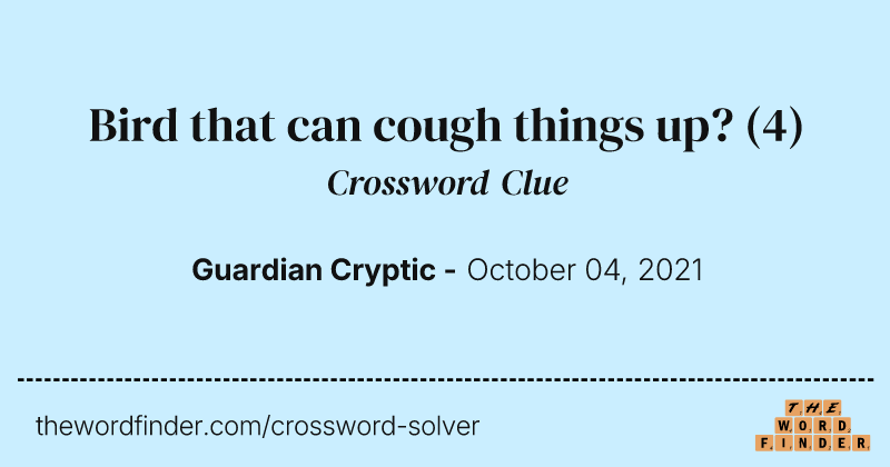 Bird that can cough things up? crossword clue image