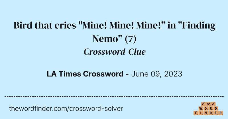 Bird that cries "Mine! Mine! Mine!" in "Finding Nemo" crossword clue image
