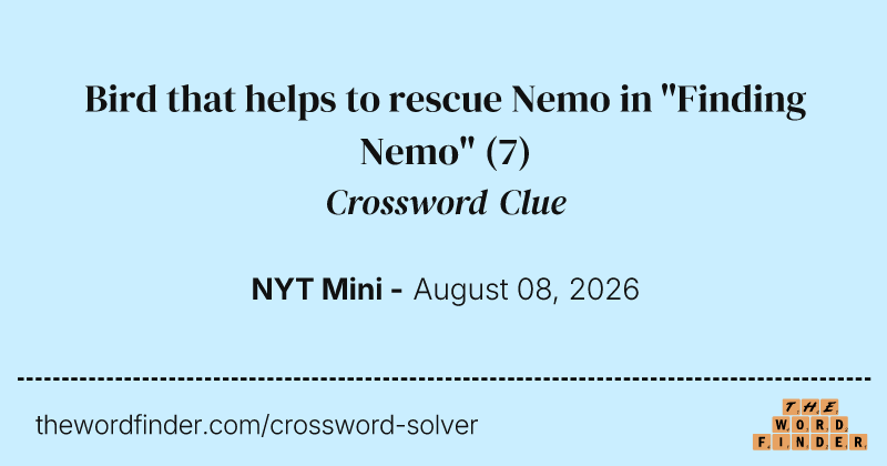 Bird that helps to rescue Nemo in "Finding Nemo" crossword clue image