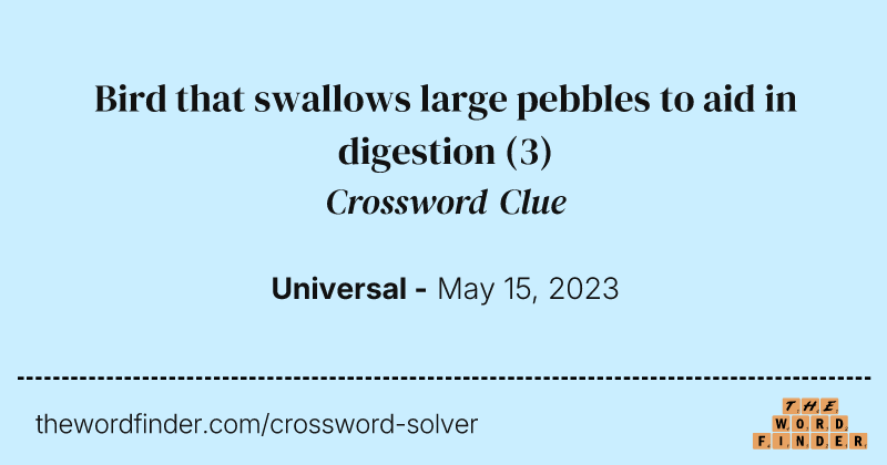 Bird that swallows large pebbles to aid in digestion crossword clue image