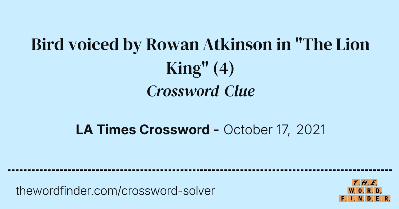 Bird voiced by Rowan Atkinson in "The Lion King" crossword clue image