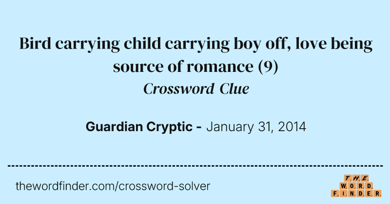 Bird carrying child carrying boy off, love being source of romance crossword clue image