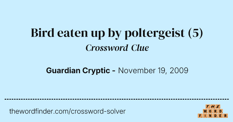 Bird eaten up by poltergeist crossword clue image