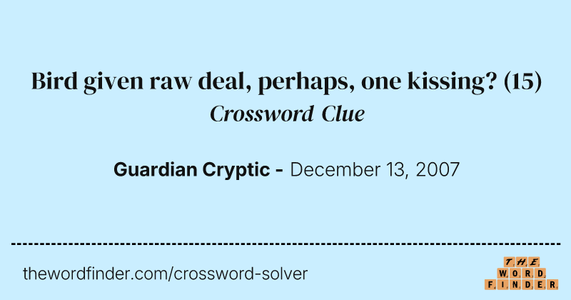 Bird given raw deal, perhaps, one kissing? crossword clue image