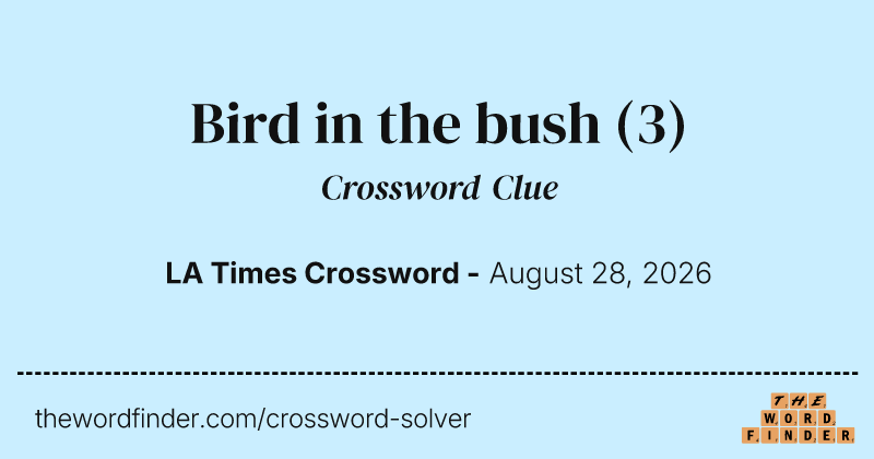 Bird in the bush crossword clue image