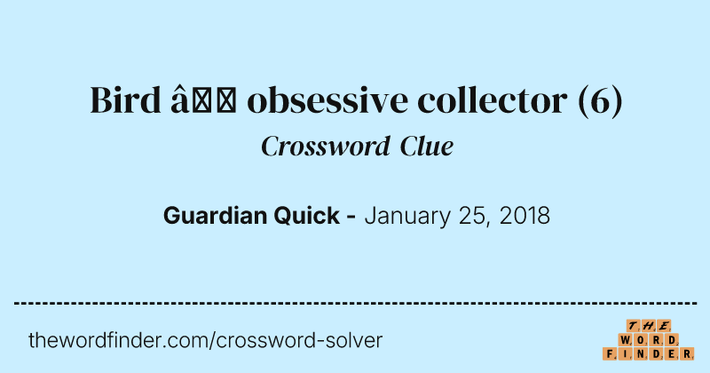 Bird — obsessive collector crossword clue image