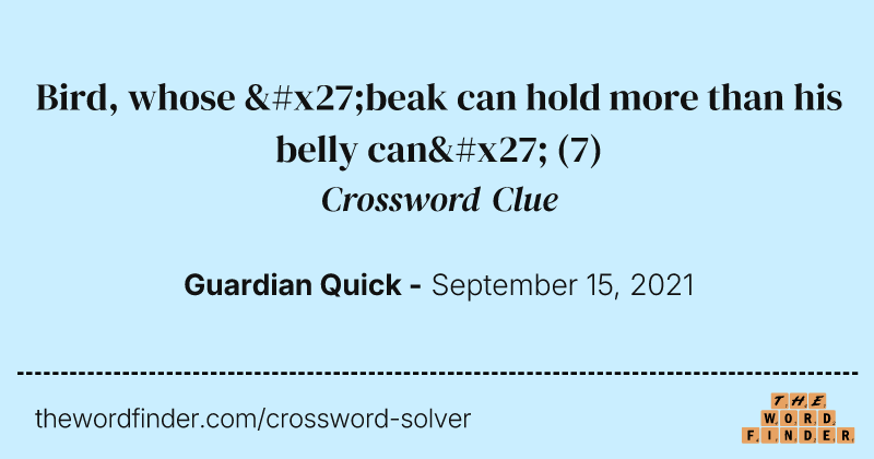 Bird, whose 'beak can hold more than his belly can' crossword clue image
