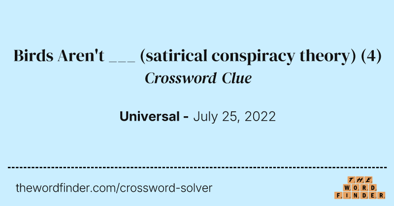 Birds Aren't ___ (satirical conspiracy theory) crossword clue image