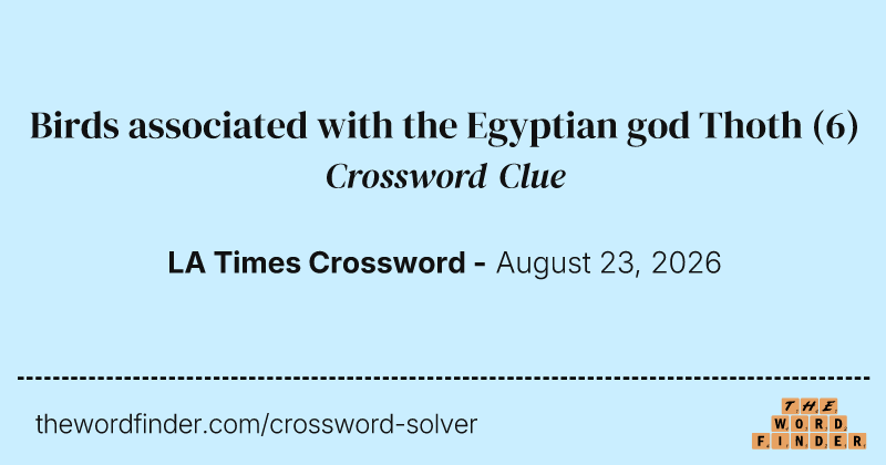 Birds associated with the Egyptian god Thoth crossword clue image