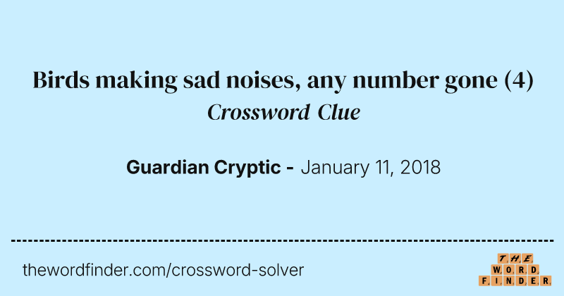 Birds making sad noises, any number gone crossword clue image