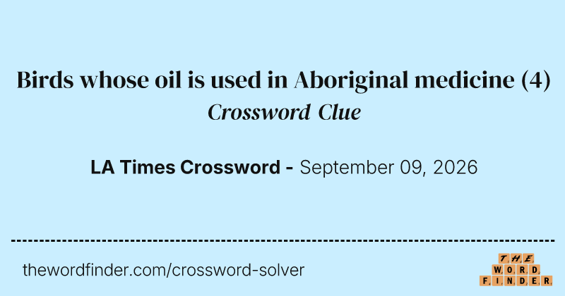 Birds whose oil is used in Aboriginal medicine crossword clue image
