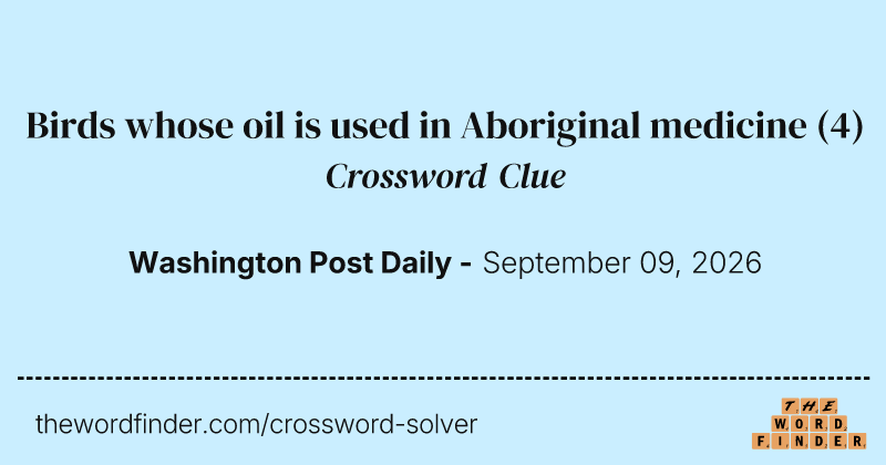 Birds whose oil is used in Aboriginal medicine crossword clue image