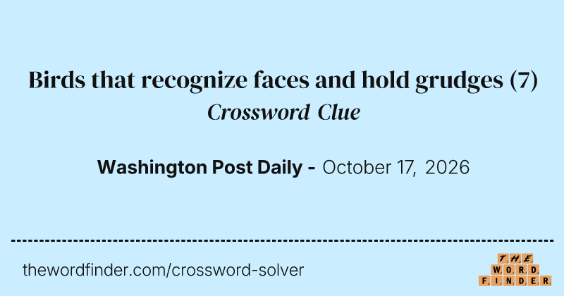 Birds that recognize faces and hold grudges crossword clue image