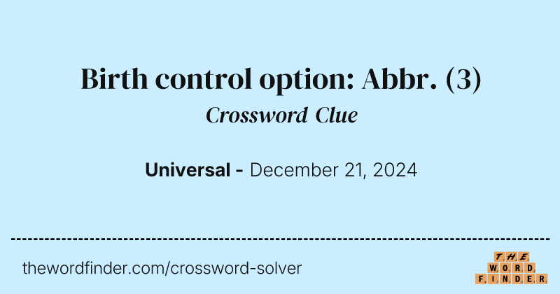 Birth control option: Abbr. crossword clue image