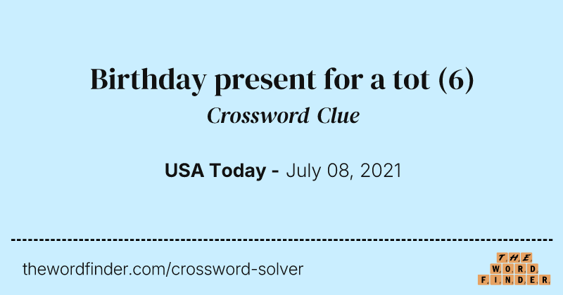 Birthday present for a tot crossword clue image