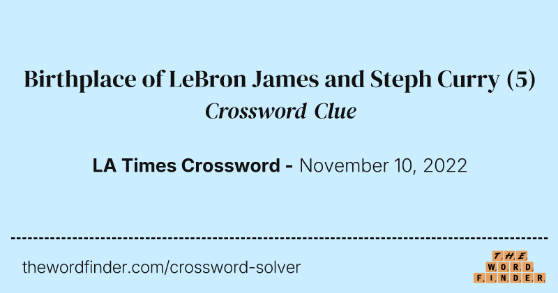 Birthplace of LeBron James and Steph Curry crossword clue image