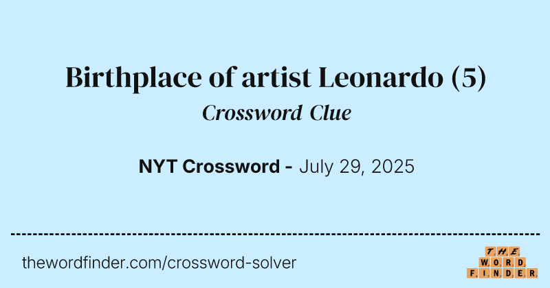 Birthplace of artist Leonardo crossword clue image