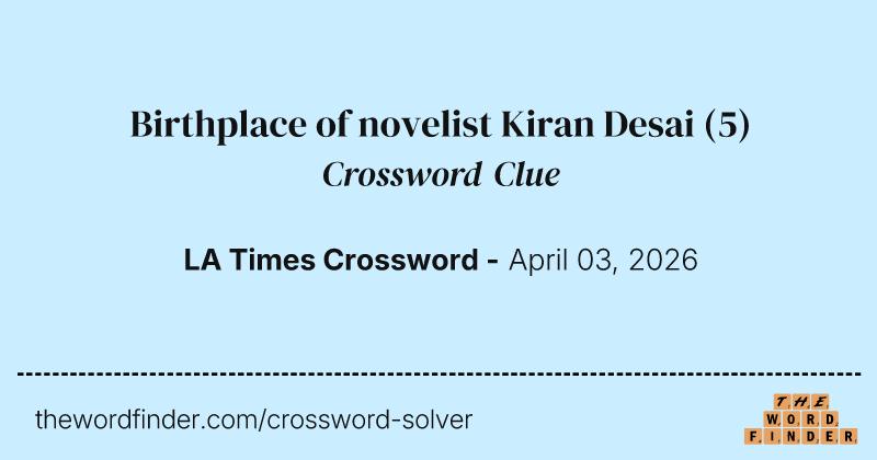 Birthplace of novelist Kiran Desai crossword clue image