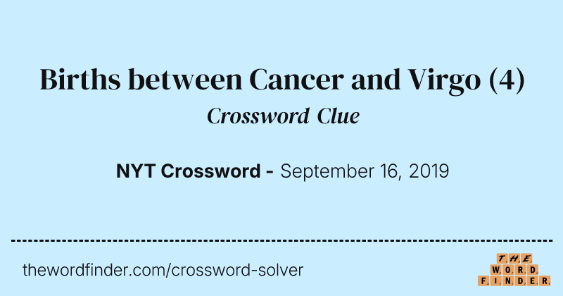 Births between Cancer and Virgo crossword clue image