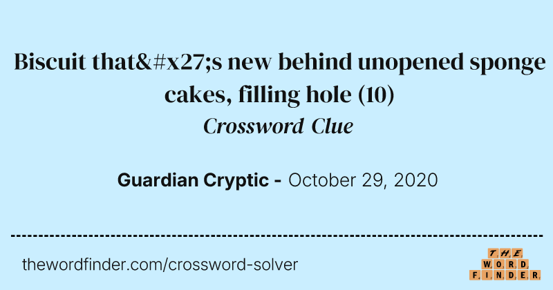 Biscuit that's new behind unopened sponge cakes, filling hole crossword clue image