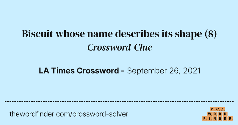 Biscuit whose name describes its shape crossword clue image