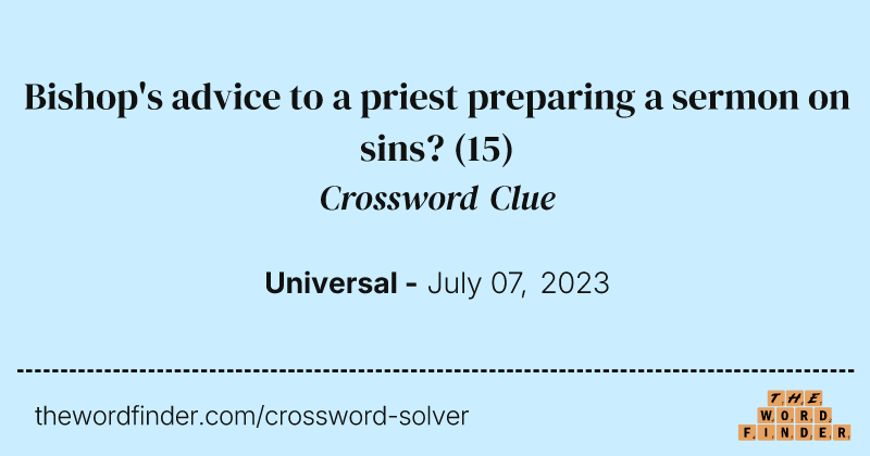 Bishop's advice to a priest preparing a sermon on sins? crossword clue image