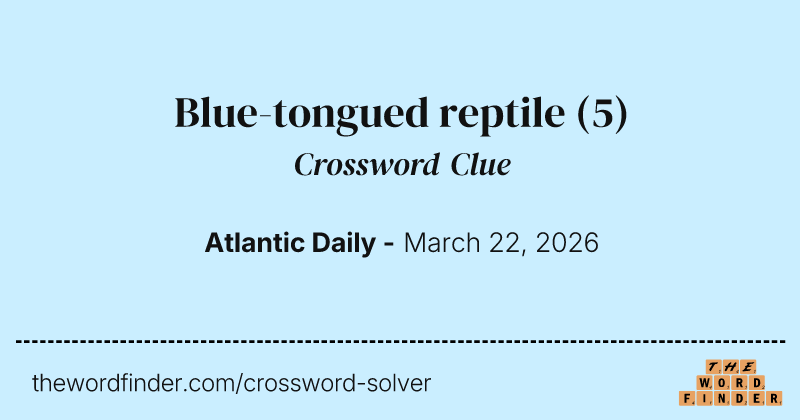 Blue-tongued reptile crossword clue image