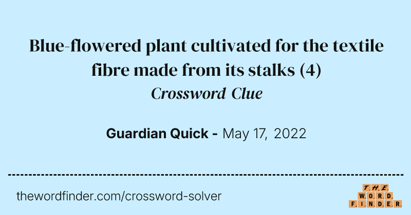 Blue-flowered plant cultivated for the textile fibre made from its stalks crossword clue image