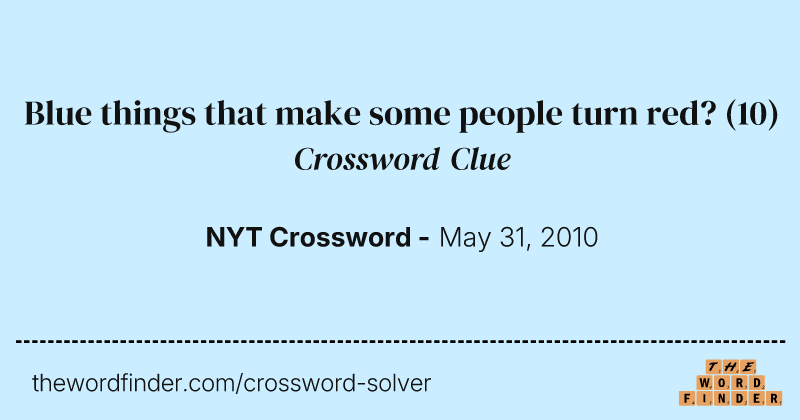 Blue things that make some people turn red? crossword clue image