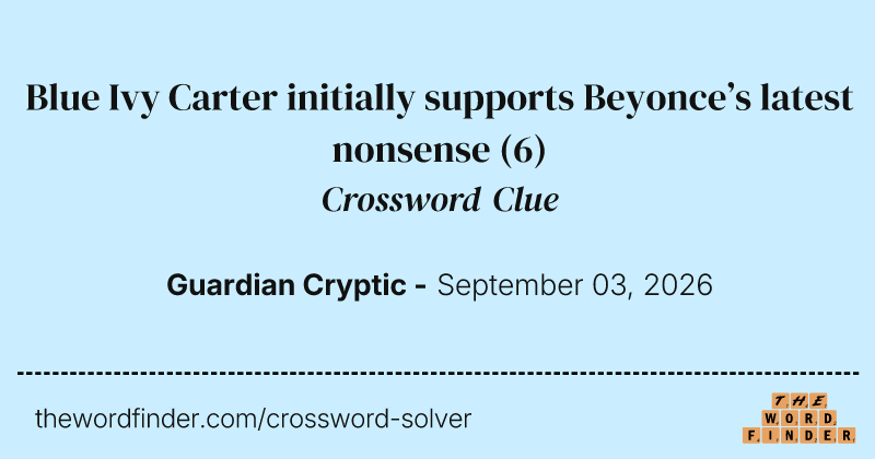 Blue Ivy Carter initially supports Beyonce’s latest nonsense crossword clue image