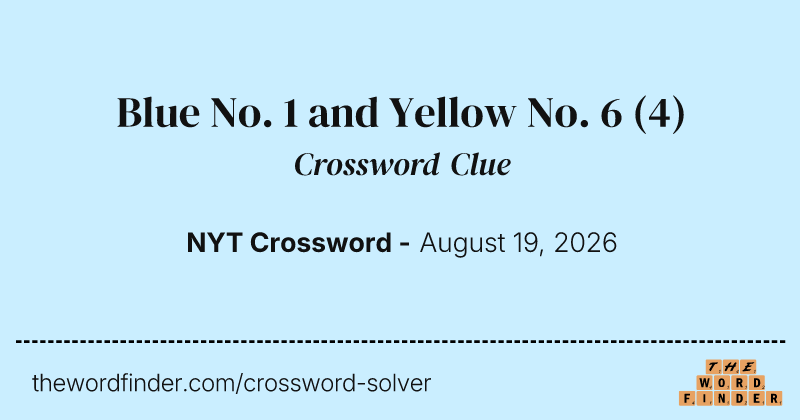 Blue No. 1 and Yellow No. 6 crossword clue image