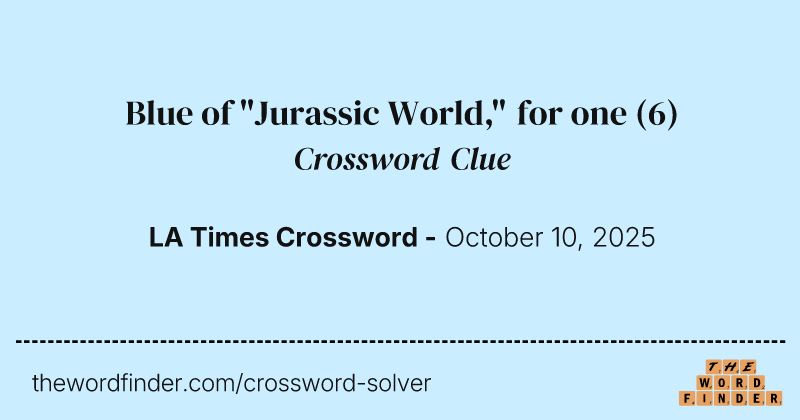 Blue of "Jurassic World," for one crossword clue image