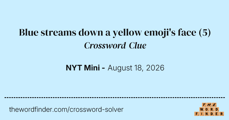 Blue streams down a yellow emoji's face crossword clue image