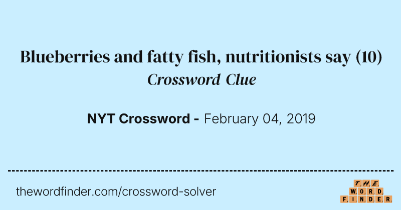 Blueberries and fatty fish, nutritionists say crossword clue image