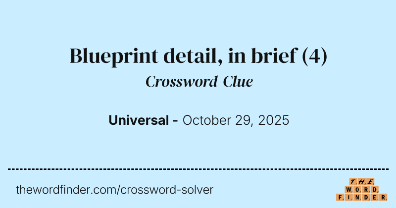Blueprint detail, in brief crossword clue image