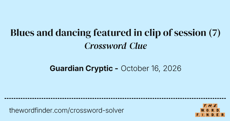 Blues and dancing featured in clip of session crossword clue image