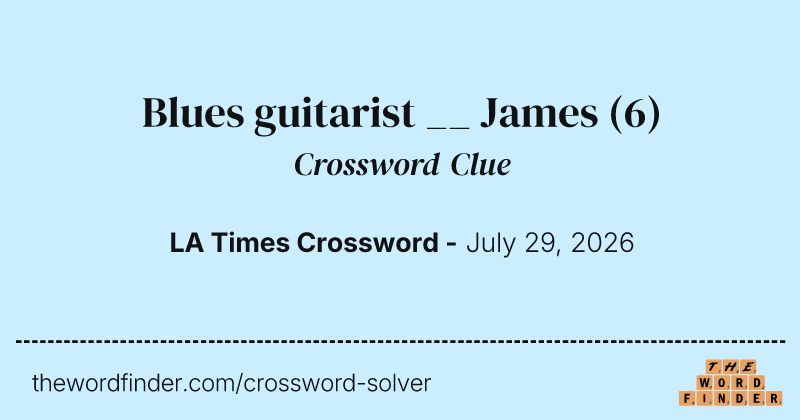 Blues guitarist __ James crossword clue image