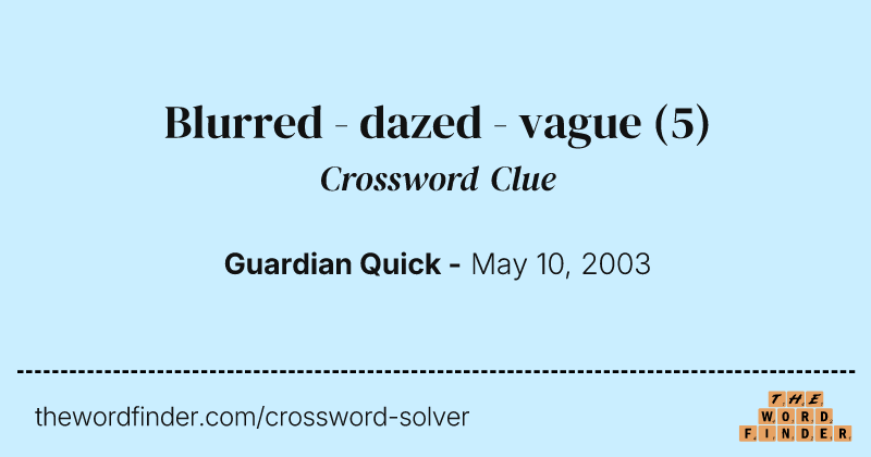 Blurred - dazed - vague crossword clue image