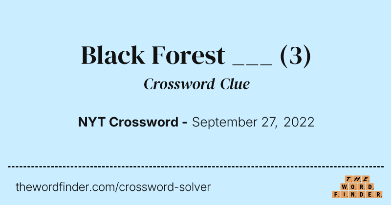 Black Forest ___ crossword clue image