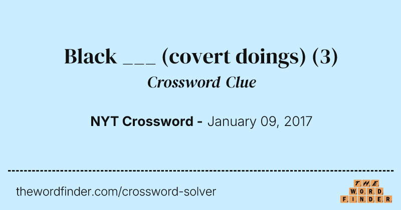Black ___ (covert doings) crossword clue image