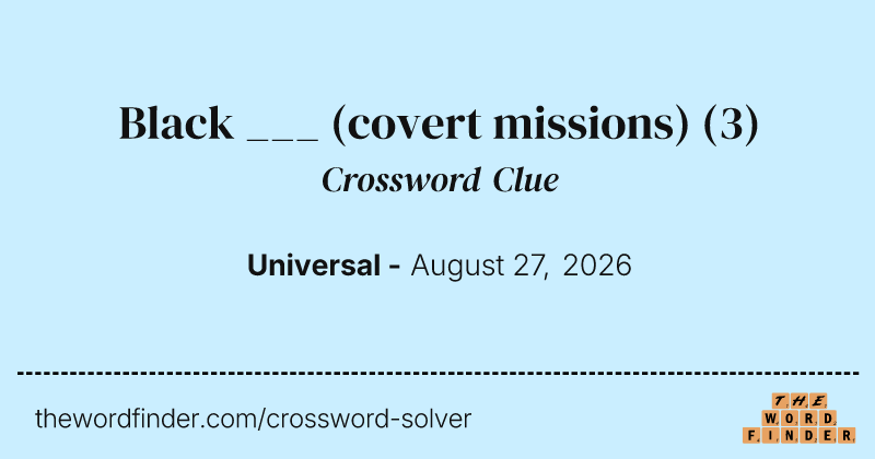 Black ___ (covert missions) crossword clue image