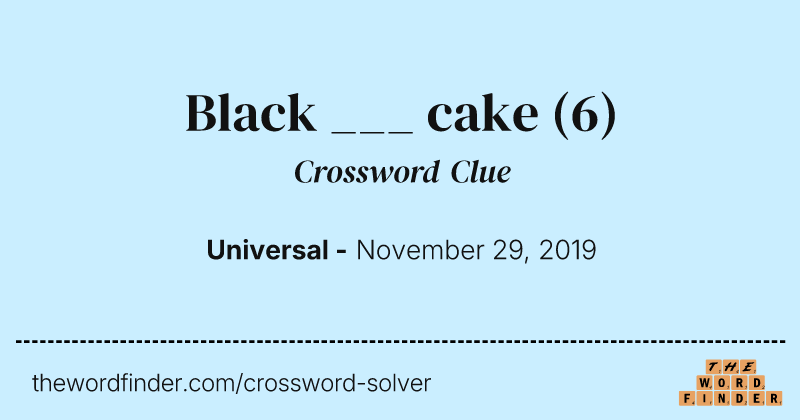 Black ___ cake crossword clue image