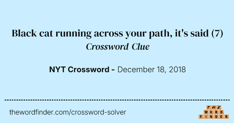 Black cat running across your path, it's said crossword clue image