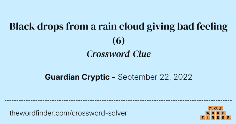 Black drops from a rain cloud giving bad feeling crossword clue image