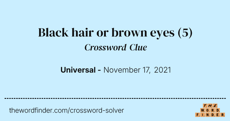 Black hair or brown eyes crossword clue image