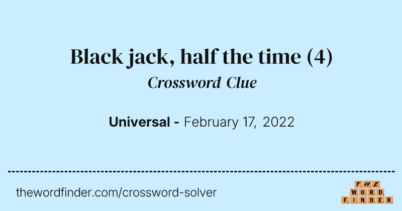 Black jack, half the time crossword clue image