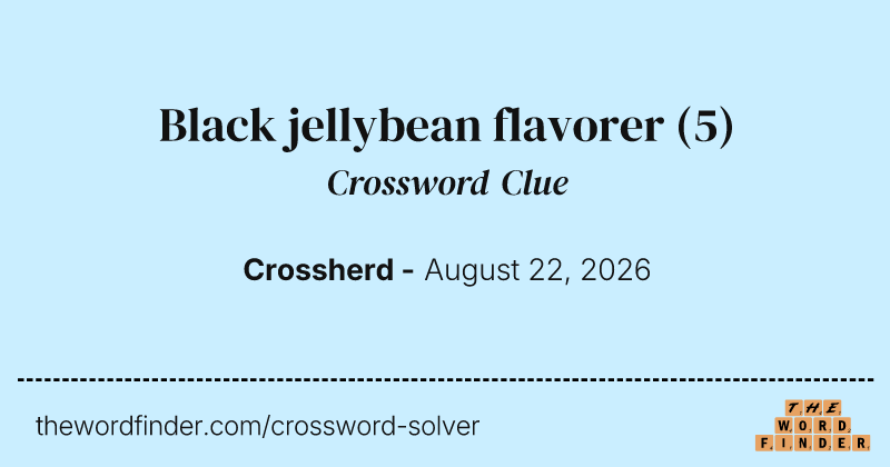 Black jellybean flavorer crossword clue image